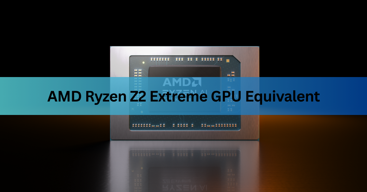 AMD Ryzen Z2 Extreme GPU Equivalent