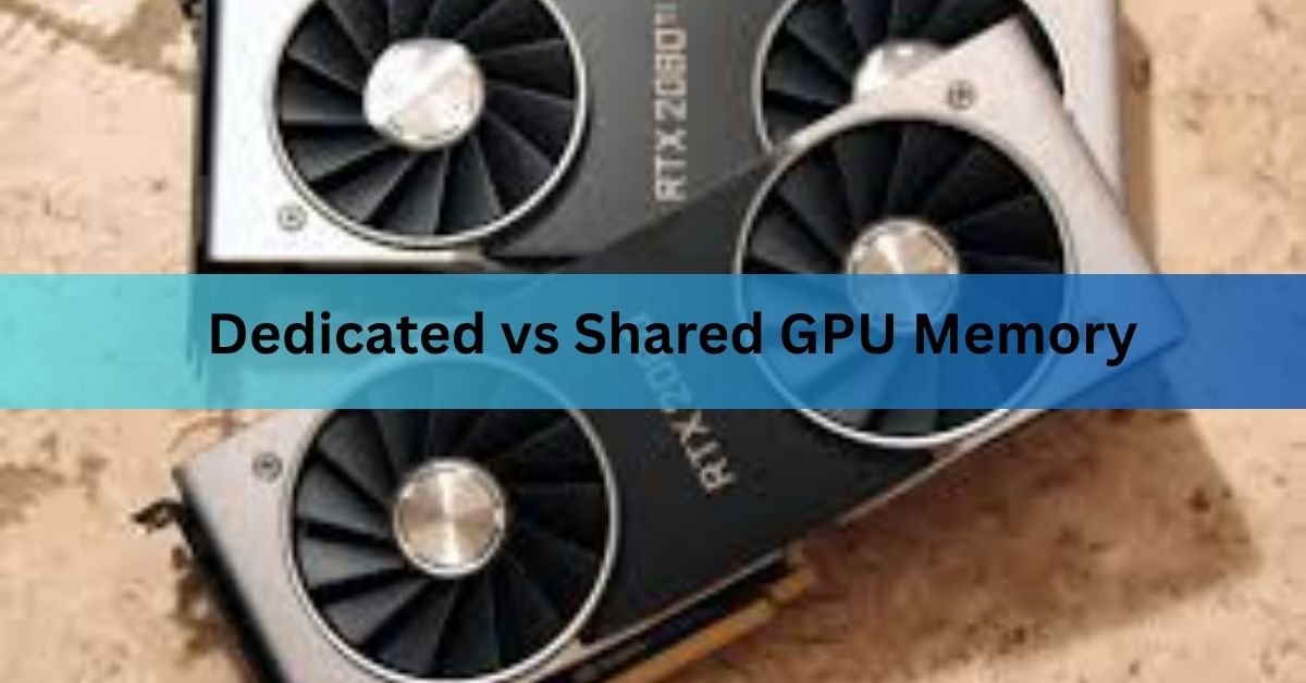Dedicated vs Shared GPU Memory