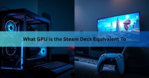 What GPU Is the Steam Deck Equivalent To? A Clear, Honest Comparison